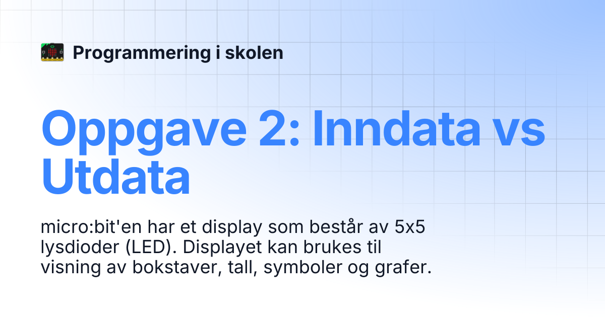 Oppgave 2: Inndata vs Utdata | Programmering i skolen