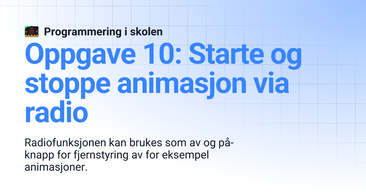 Oppgave 10: Starte og stoppe animasjon via radio | Programmering i skolen