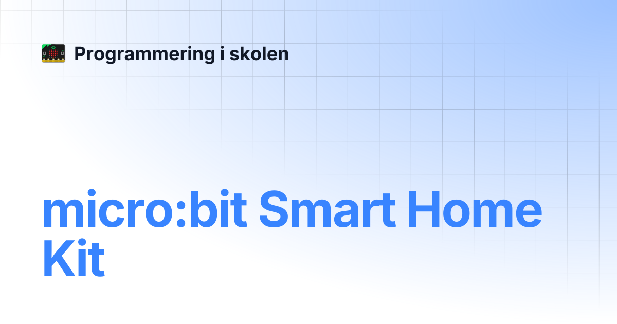 micro:bit Smart Home Kit | Programmering i skolen